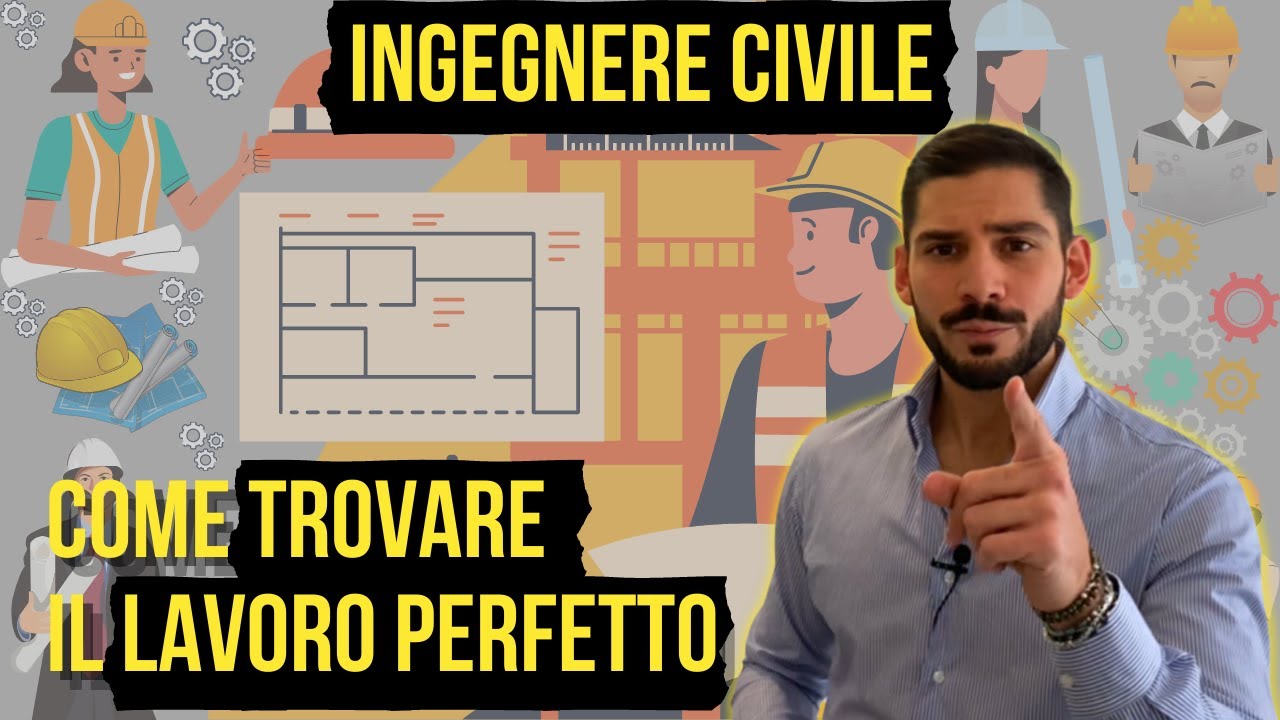 INGEGNERE CIVILE - COME TROVARE IL LAVORO PERFETTO