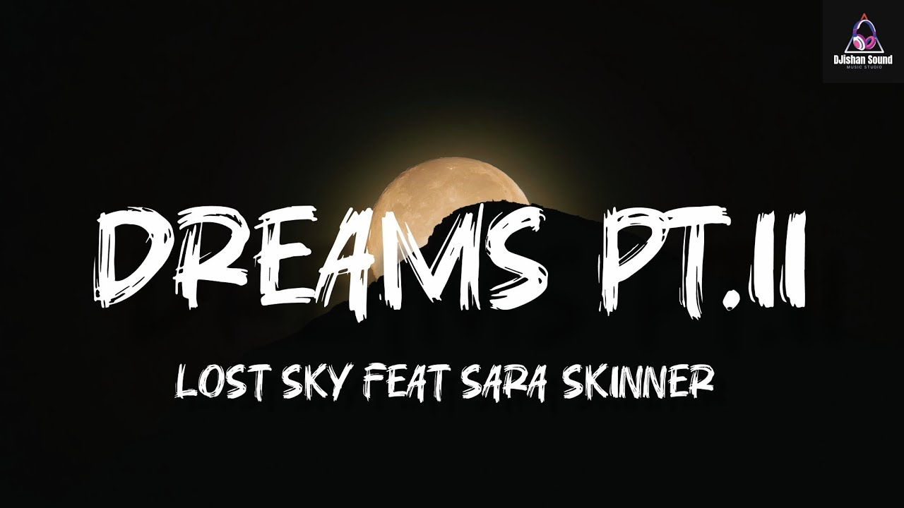 Lost Sky – Dreams Pt. II (Lyrics) | ft. Sara Skinner