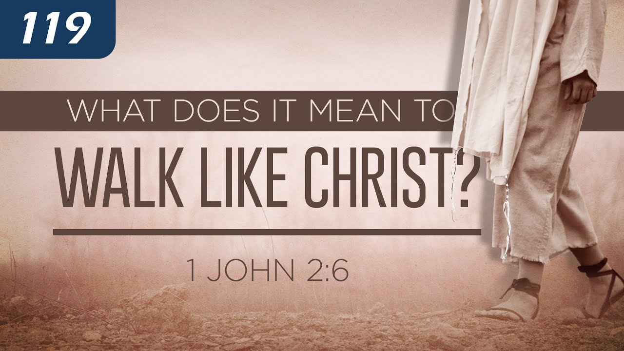 What Does It Mean to Walk Like Christ? - 1 John 2:6 | Walking like Jesus might not be what you think