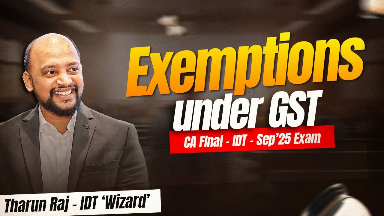 Exemptions under GST | Sep'25 Exams | CA Final | IDT | Revision Lecture