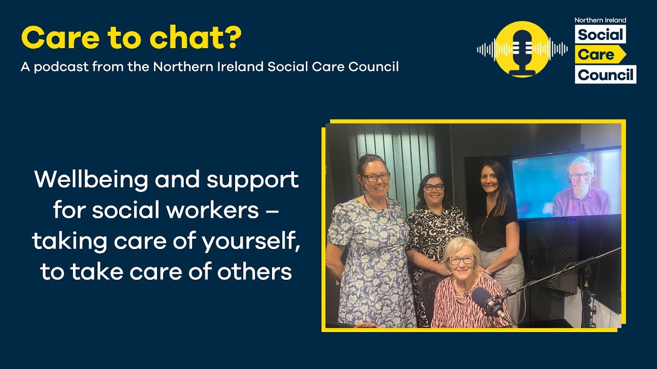 Wellbeing and support for social workers – Taking care of yourself, to take care of others