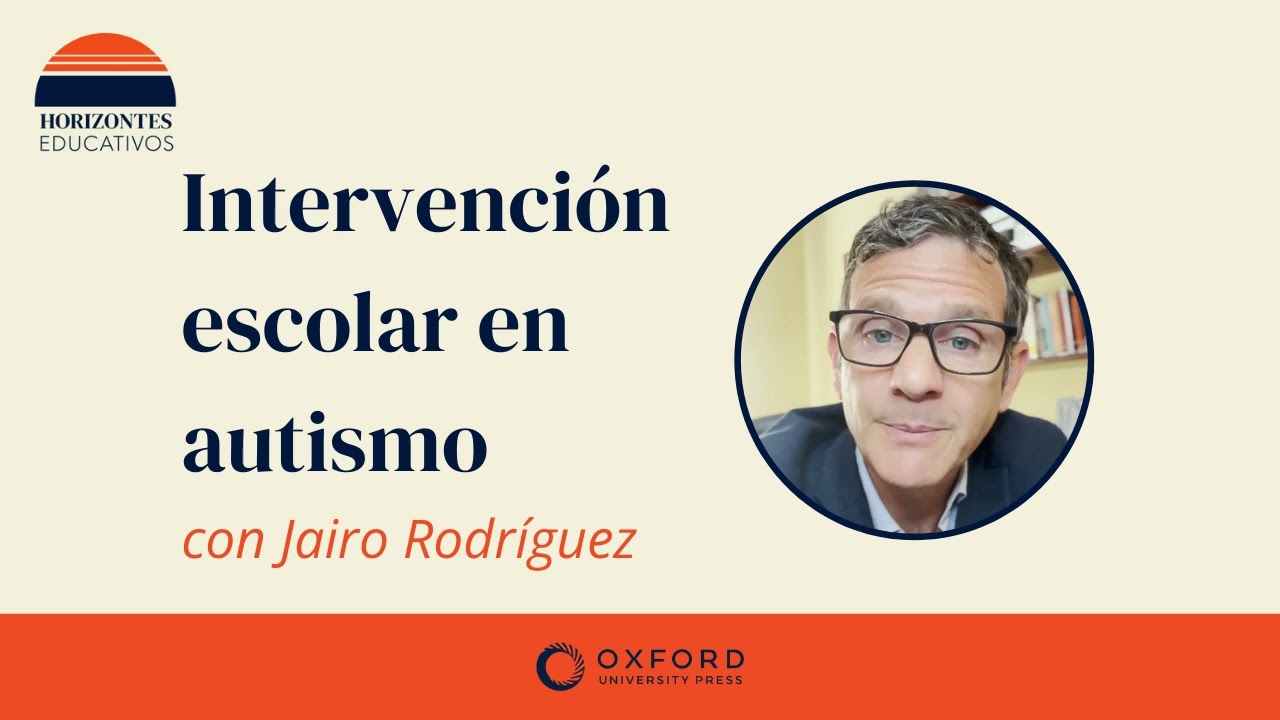 Horizontes educativos: Intervención escolar en autismo, con Jairo Rodríguez Medina