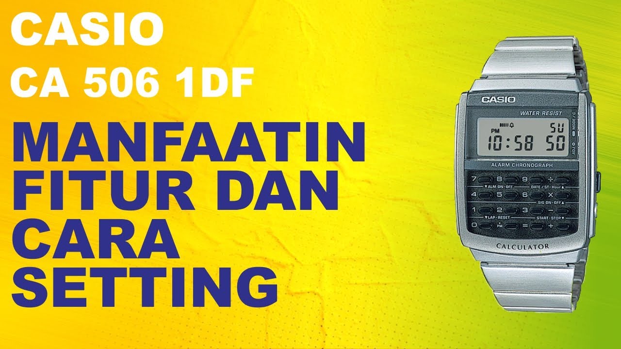 CASIO CA 506 1DF : CARA SETTING & MANFAAT CASIO CA 506 1DF TERBARU (2022)