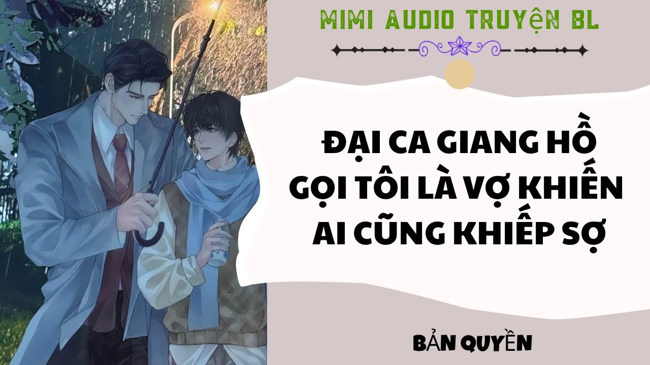 [ Audio Truyện BL ] Đại Ca Giang Hồ Gọi Tôi Là Vợ Khiến Ai Cũng Khiếp Sợ - Truyện Đam Mỹ  