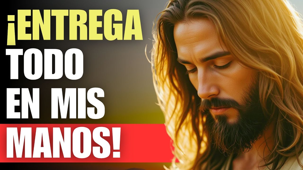 Dios te dice hoy: ¿Por qué te PREOCUPAS TANTO? Déjalo todo en Mis manos y CONFÍA | Palabra de Dios