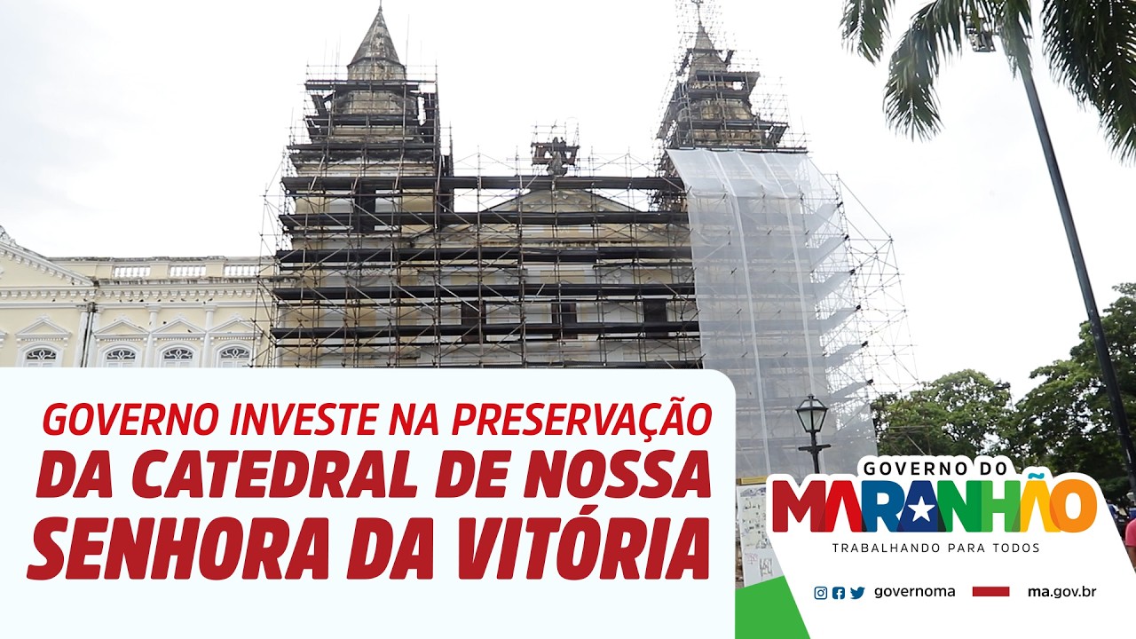 Governo do Maranhão investe na preservação da Catedral de Nossa Senhora da Vitória