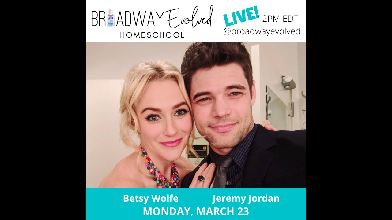 BroadwayEvolved Homeschool with Jeremy Jordan and Betsy Wolfe