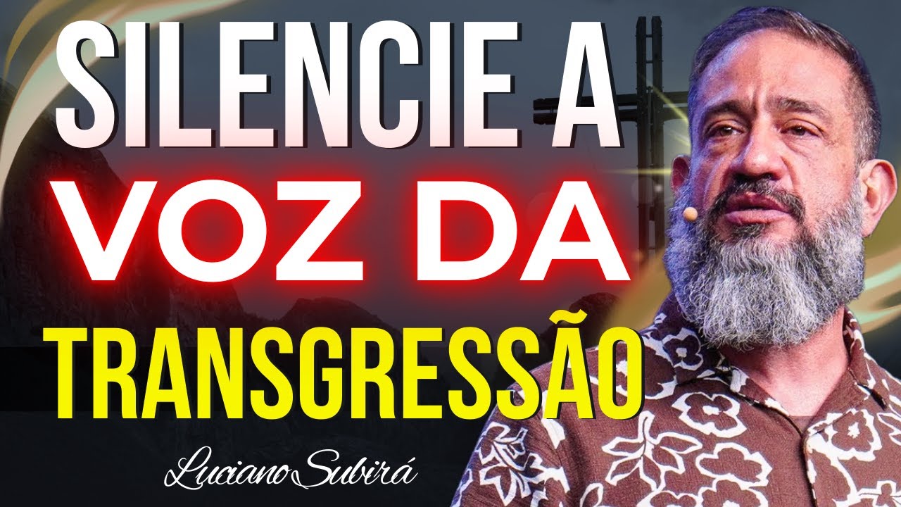 A Voz da Transgressão — Como Reconhecer e Silenciar a Voz do Diabo | Luciano Subirá