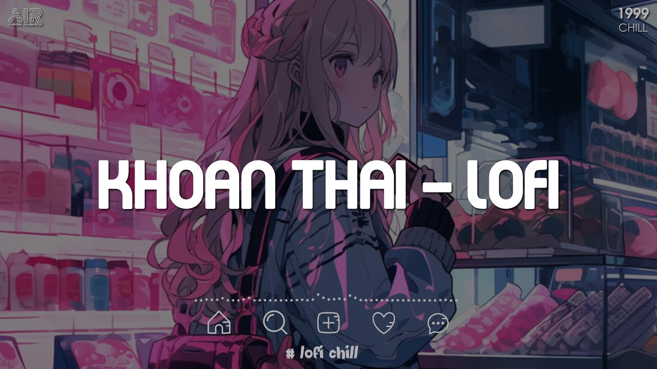 Khoan Thai Lofi TikTok - Ràng Buộc Chỉ Là Một Cái Cớ - Nhạc Chill TikTok 2023 Hay Nhất Trước Giờ