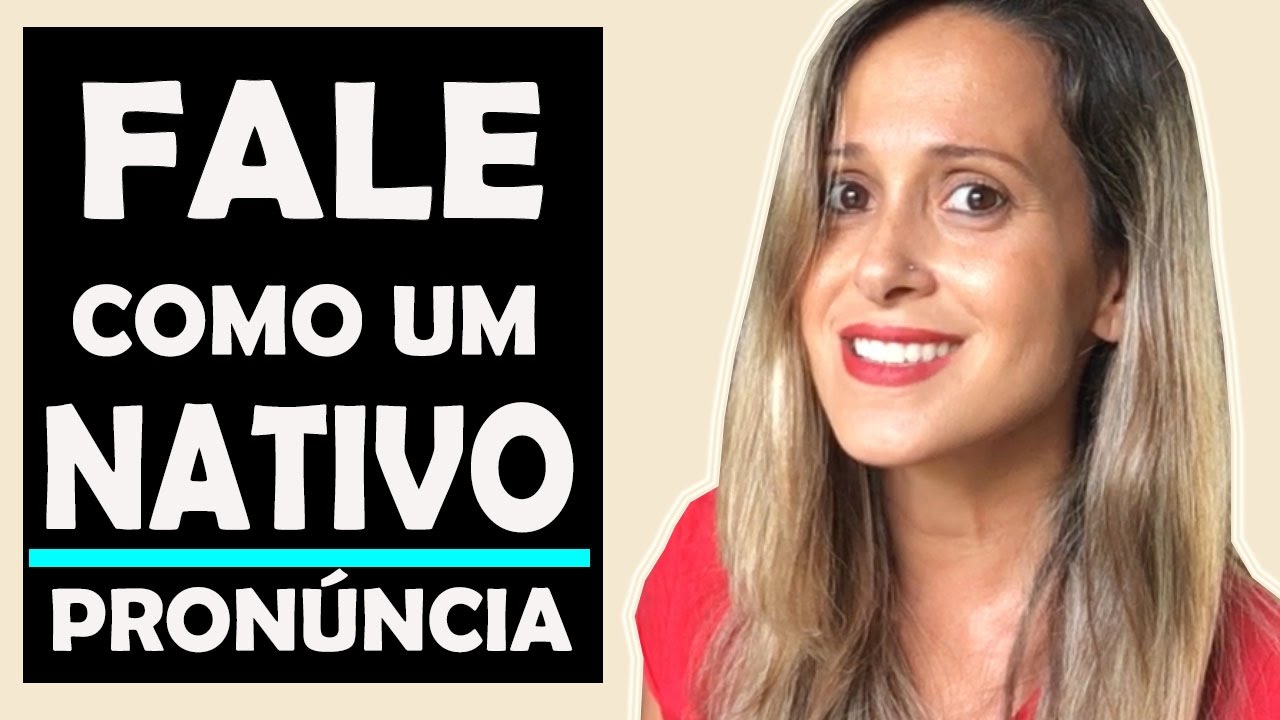 FALE COMO UM NATIVO - SUPER DICA DE INGLÊS - PRONÚNCIA
