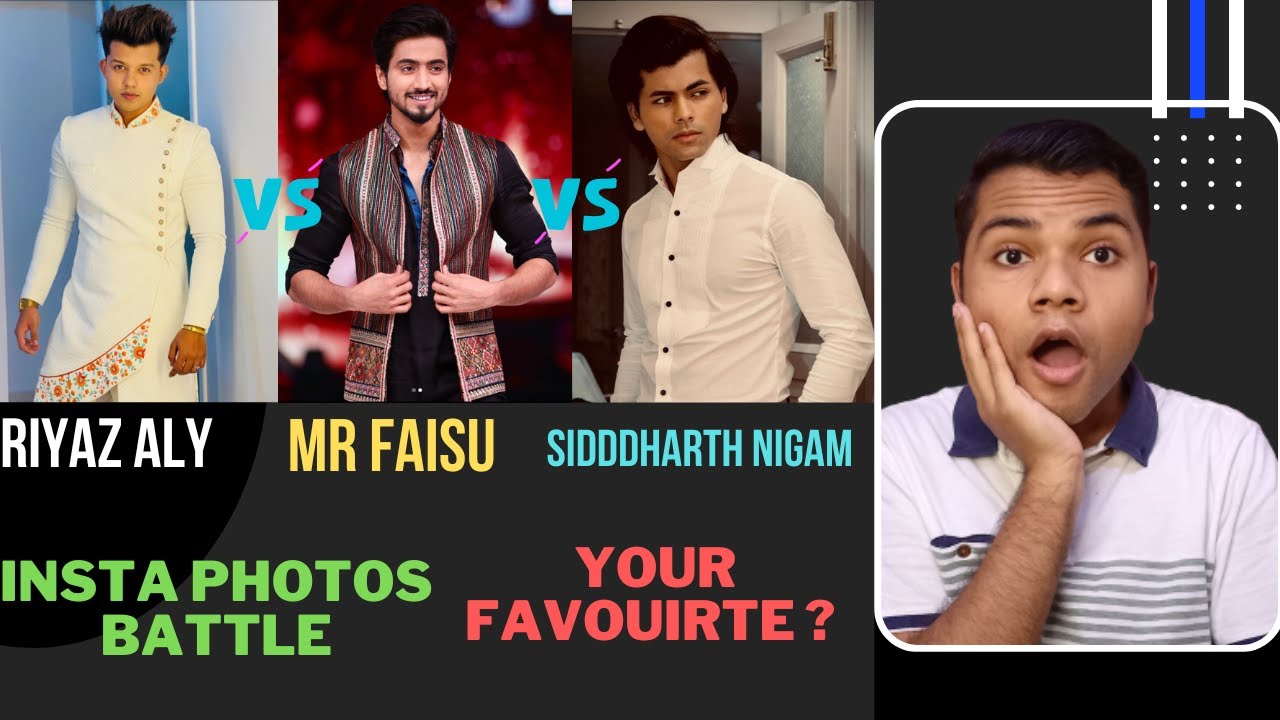 SIDDHARTH NIGAM VS MR FAISU VS RIYAZ ALY INSTA PHOTOS BATTLE | YOUR FAVOUIRTE INSTA PHOTOS KING? BR