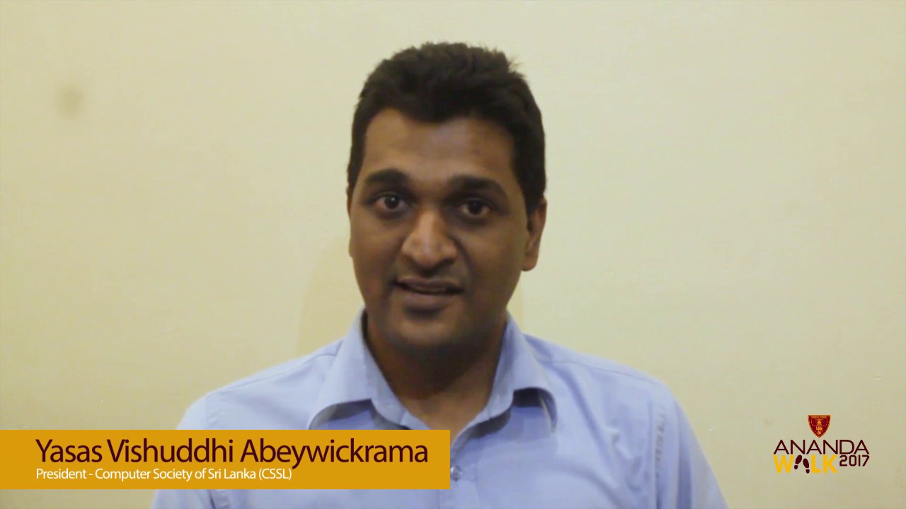 President of CSSL, Yasas Vishuddhi Abeywickrama invites you to Ananda Walk 2017