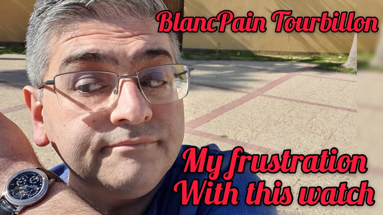 My Frustration with this BlancPain watch
