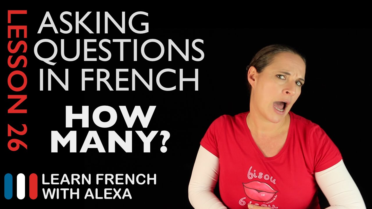 Asking HOW MUCH/MANY questions in French with COMBIEN (French Essentials Lesson 26)