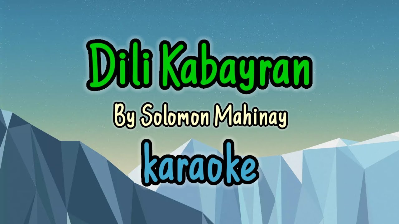 Dili Kabayran By Solomon Mahinay (karaoke version) updated (fix running lyrics highlights)