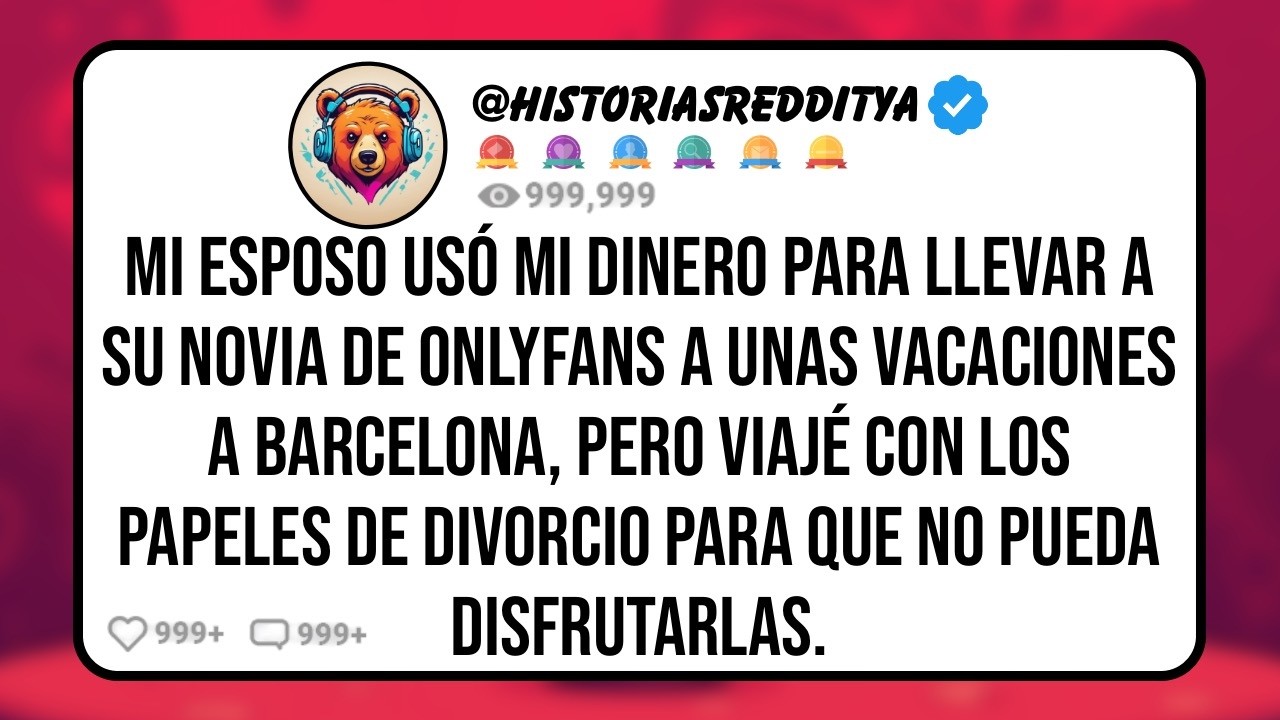 Mi ESPOSO Me Pidió que Financiara su Viaje de Chicos a Barcelona Cuando en Realidad Iba con su Novi