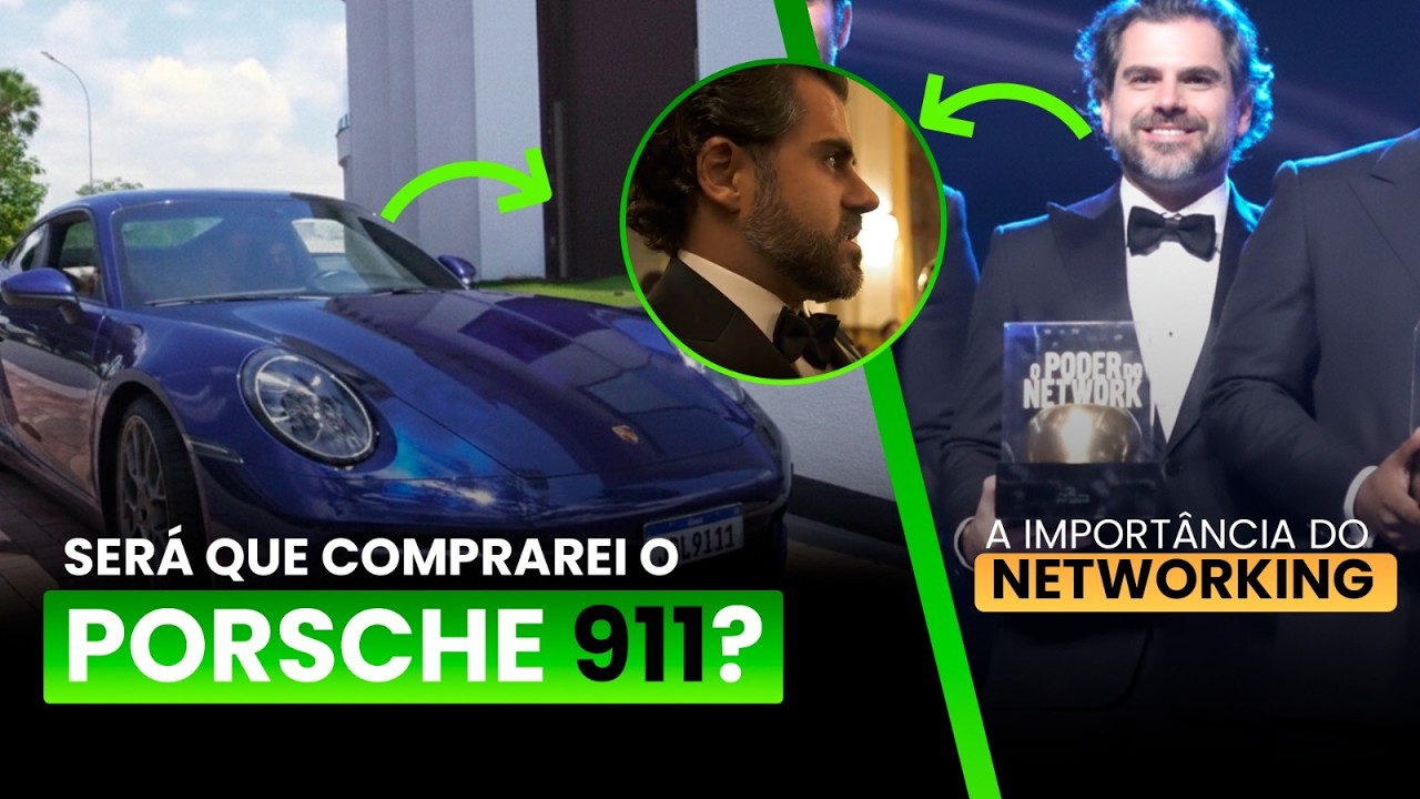 Será que eu compro a Porsche 911 e O Poder do Networking Awards | Samuel Pereira