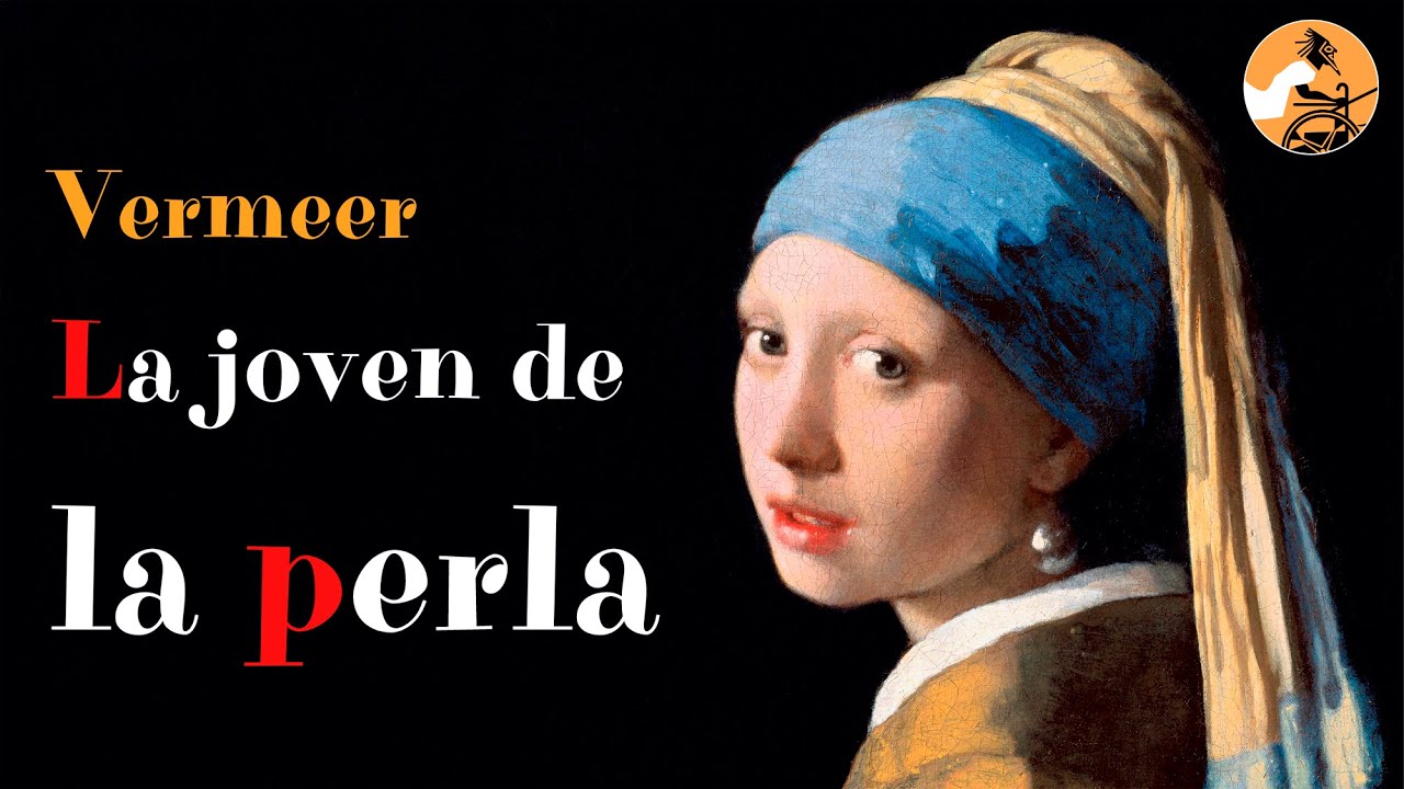 La joven de la perla · Belleza y misterio · El Auriga del Arte