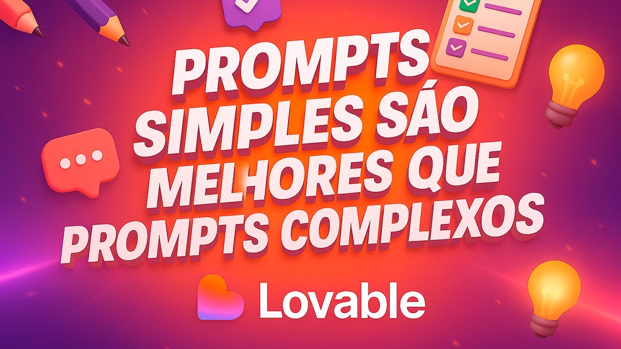 Por que Prompts Simples Funcionam Melhor no Lovable (e como usar do jeito certo!)