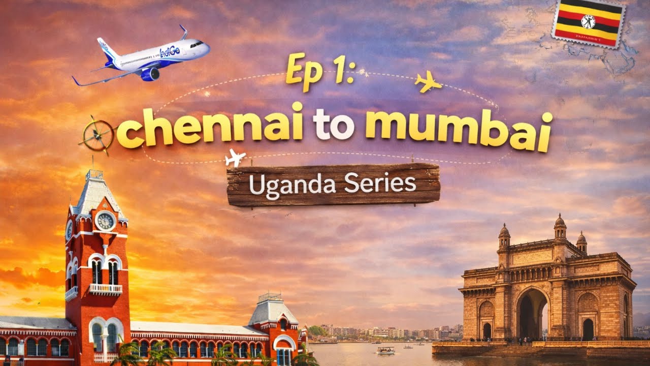 Episode 1: Chennai to Mumbai | தமிழ் ( Uganda Series)