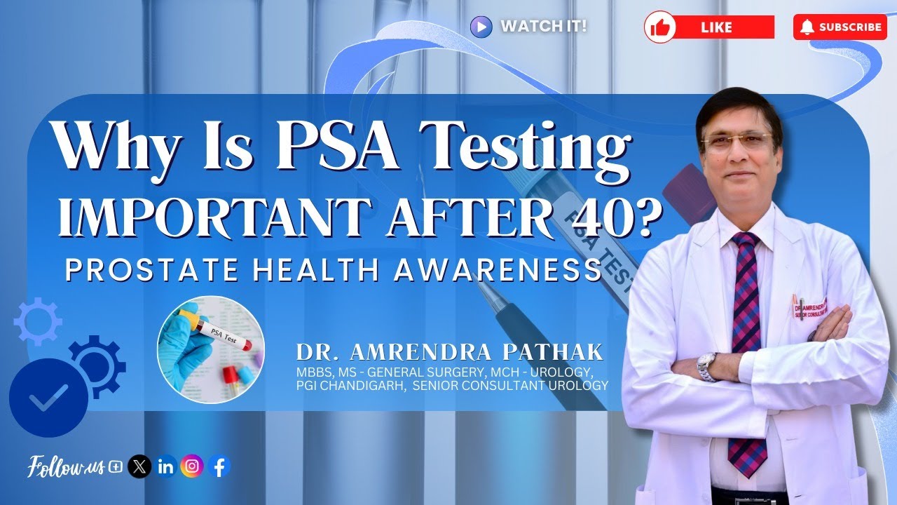 Why Is PSA Testing Important After 40? | Prostate Health Awareness | Dr Amrendra Pathak