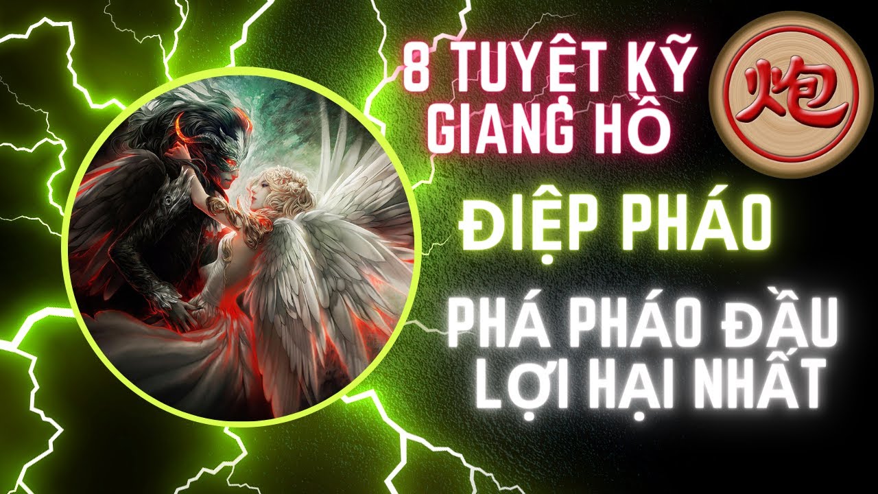 8 tuyệt kỹ giang hồ ĐIỆP PHÁO phá pháo đầu lợi hại nhất