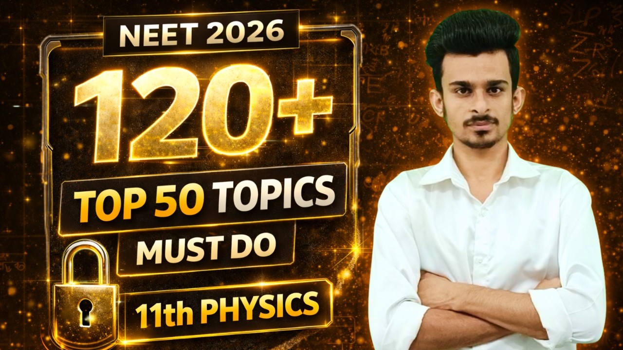  NEET 2026 Physics One Shot 🔥 Top 50 Important Topics (Class 11) | Score 120+ Marks 