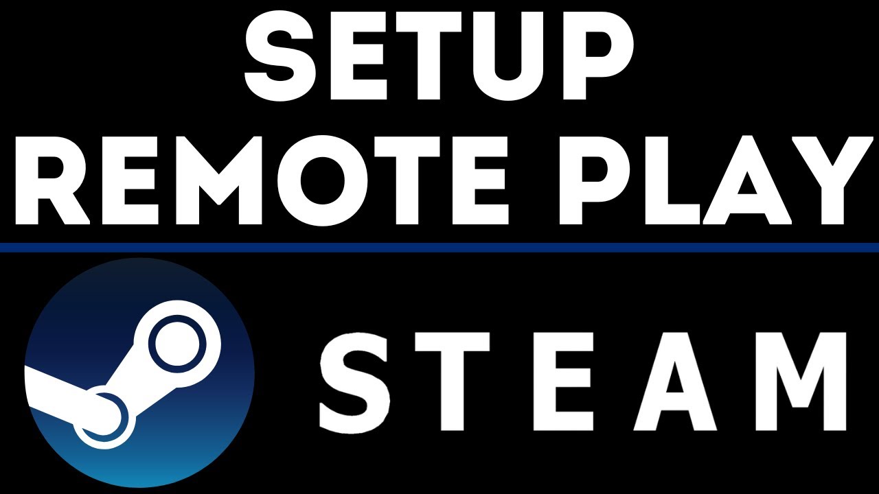 How To Remote Play On Steam - Setup Steam Remote Play