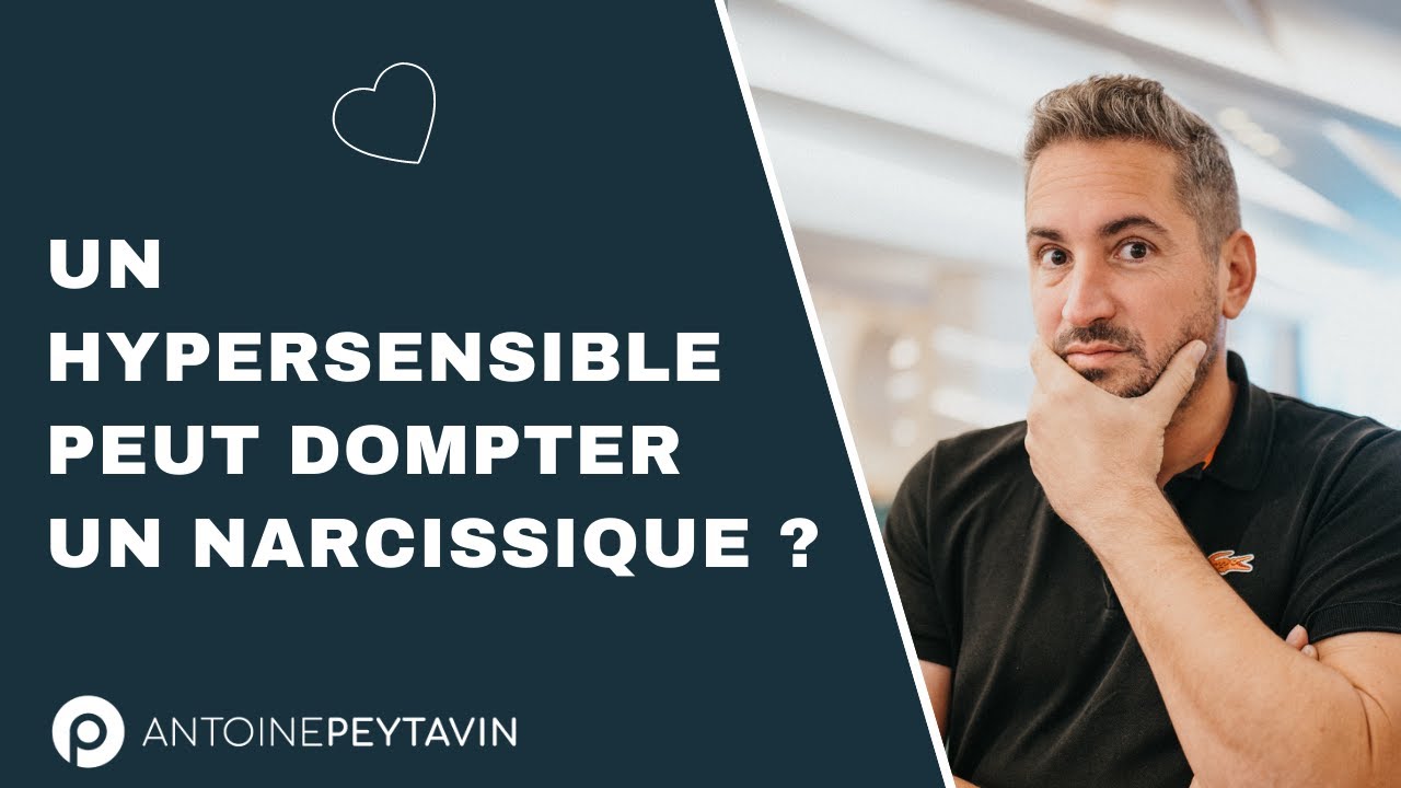 Un hypersensible peut dompter un narcissique ? (Retrouver confiance en soi)