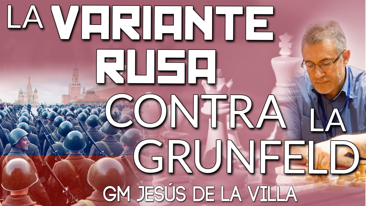 La  👉 variante Rusa contra la Grunfeld - GM Jesús de la Villa CHESS24