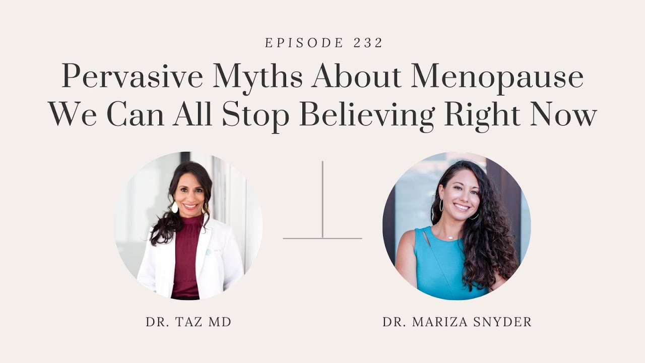 5 Myths About Menopause We Can All Stop Believing Right Now Dr. Mariza Snyder | The Dr. Taz Show