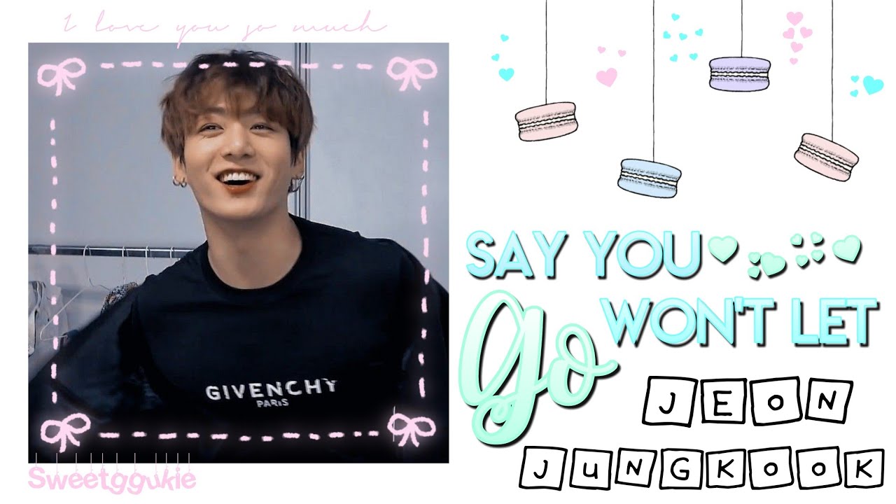 [FMV] – Say You Won't Let Go — BTS Jeon Jungkook