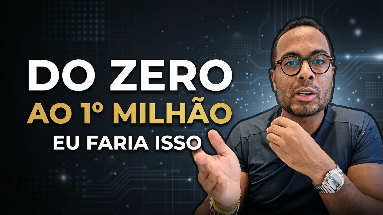 Se eu tivesse que fazer meu 1º milhão do zero, faria isso.