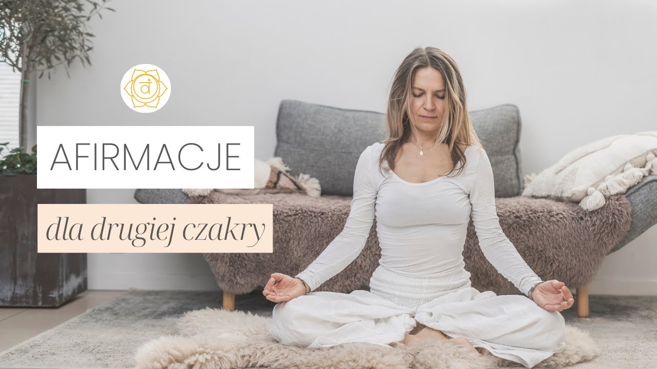 Afirmacje dla Drugiej Czakry | Czakra Sakralna