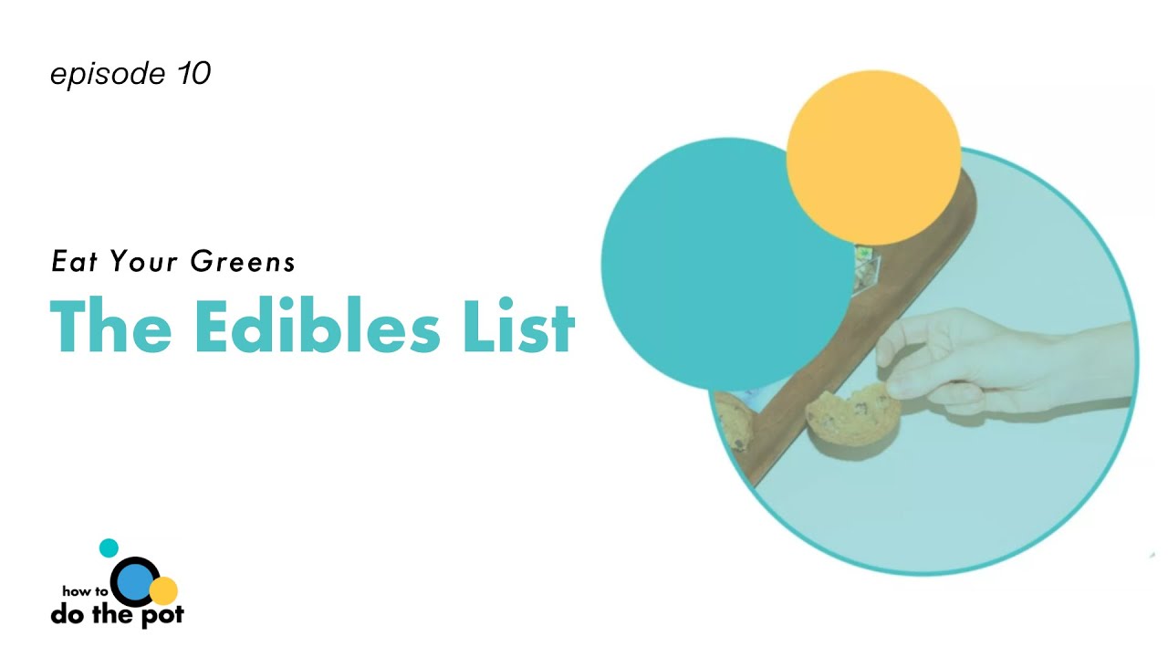 The Edibles List | How to Do the Pot Episode 10