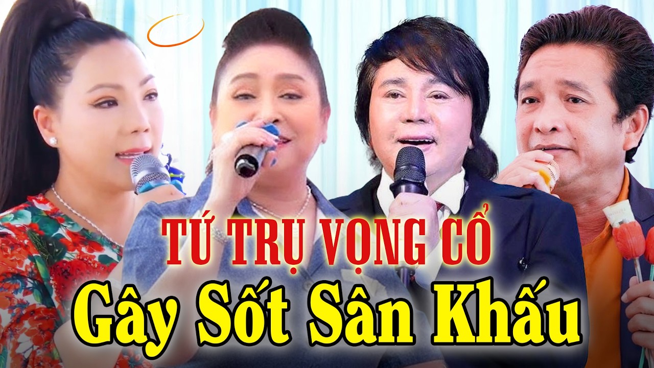 TỨ TRỤ VỌNG CỔ: Châu Thanh – Phượng Hằng – Trọng Phúc – Cẩm Tiên Ca Cổ Hơi Dài LIVE Gây Sốt💥Ca Cổ