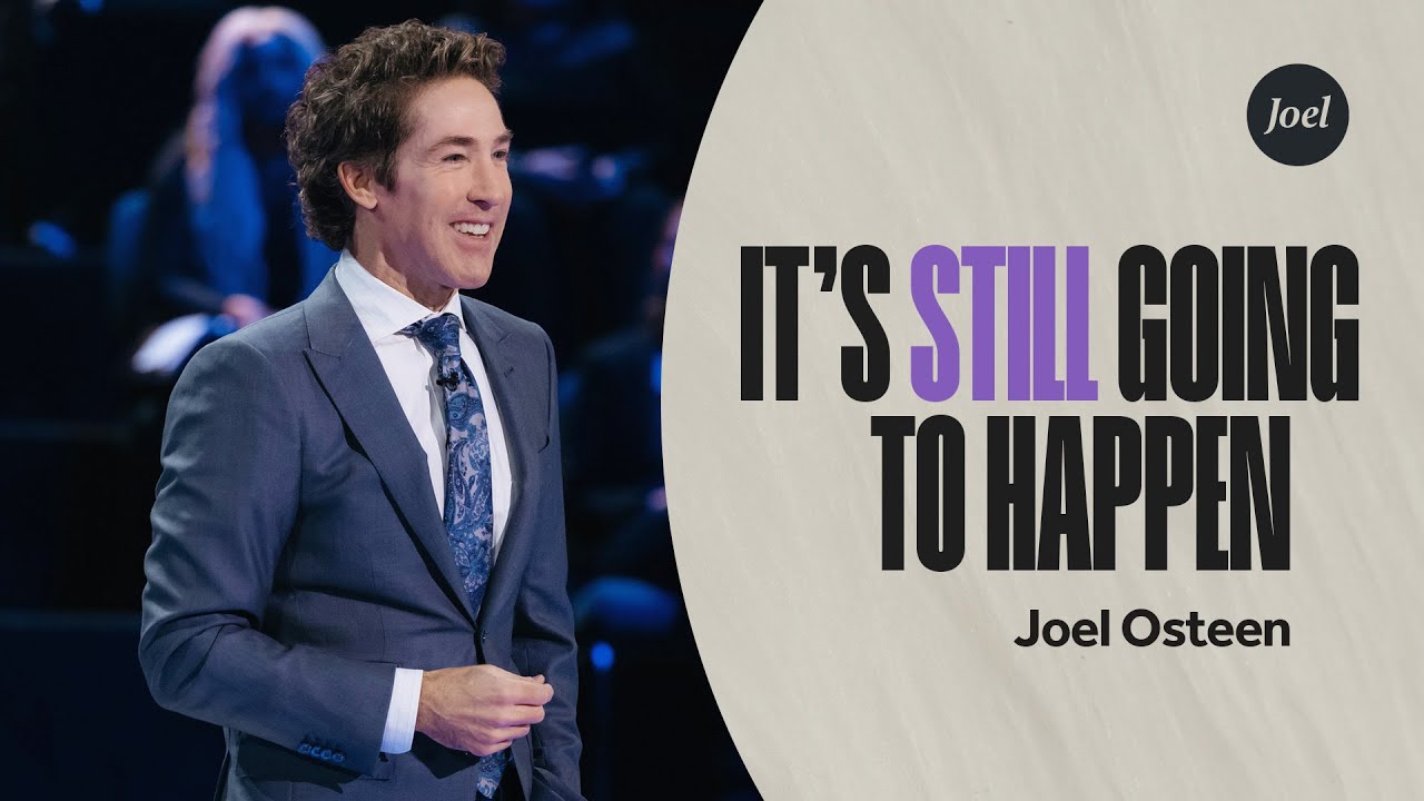 It's Still Going to Happen | Joel Osteen