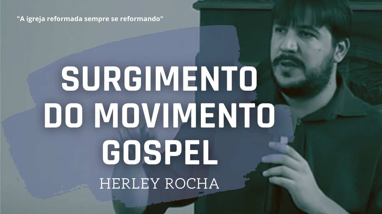 O surgimento do movimento Gospel I Herley Rocha