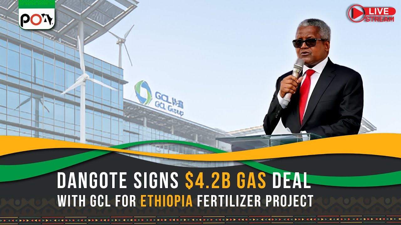 Dangote Signs $4.2B Gas Deal with GCL for Ethiopia Fertilizer Project