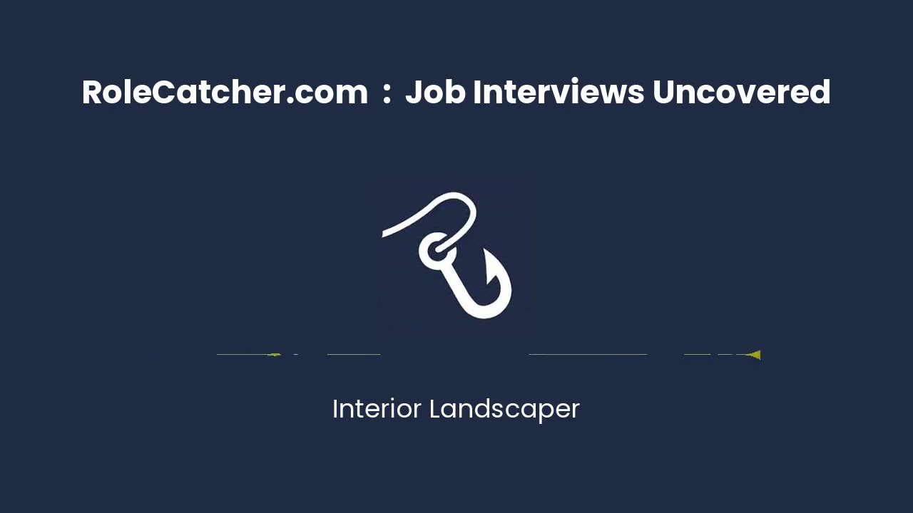 Interior Landscaper : Job Interviews Uncovered