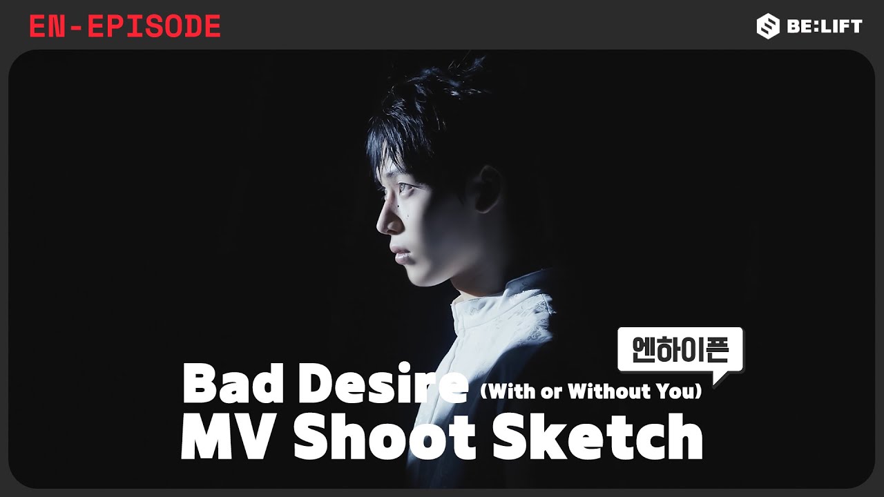 [EPISODE] 'Bad Desire (With or Without You)’ MV Shoot Sketch - ENHYPEN (엔하이픈)