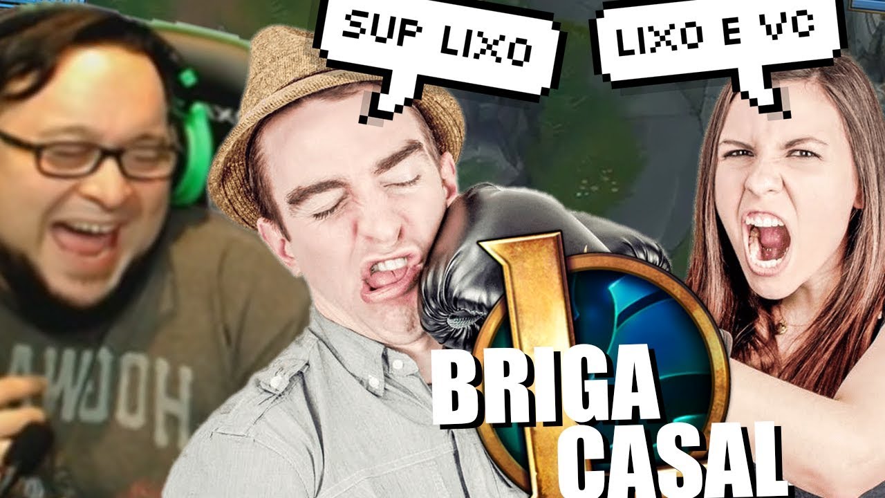 BRIGA DE CASAL NO LEAGUE OF LEGENDS KKK