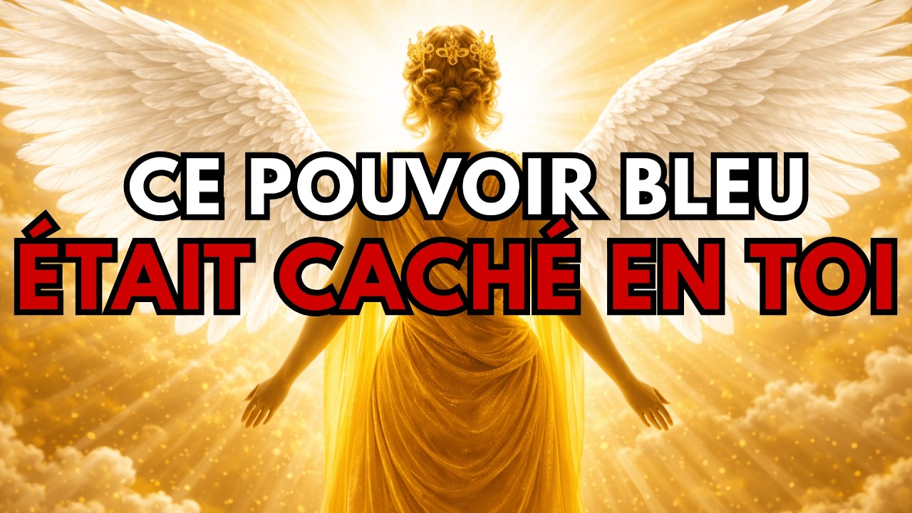 Élu, Dieu a placé en toi le pouvoir bleu — il était caché jusqu'à cet instant.