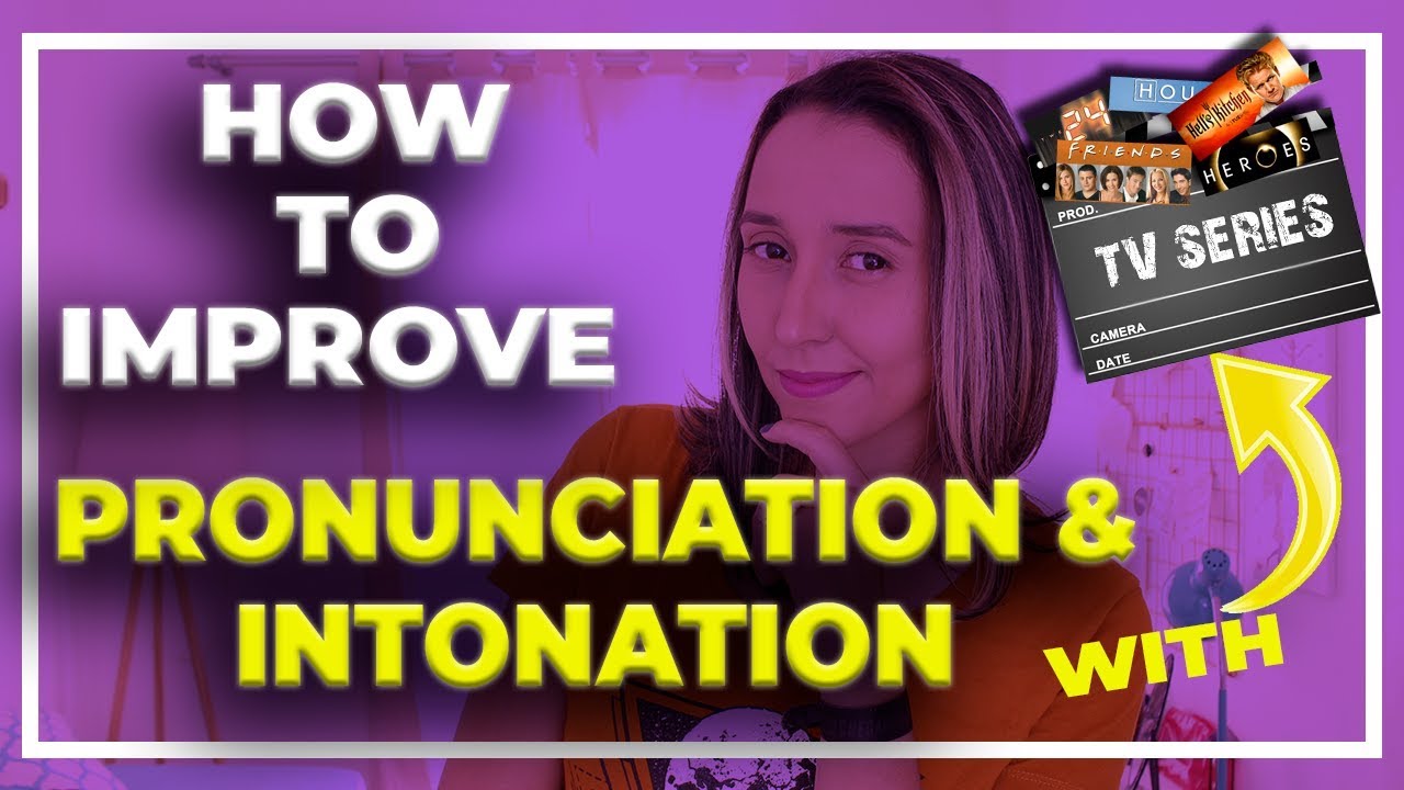 How to Improve your Pronunciation and Intonation in English With TV Series