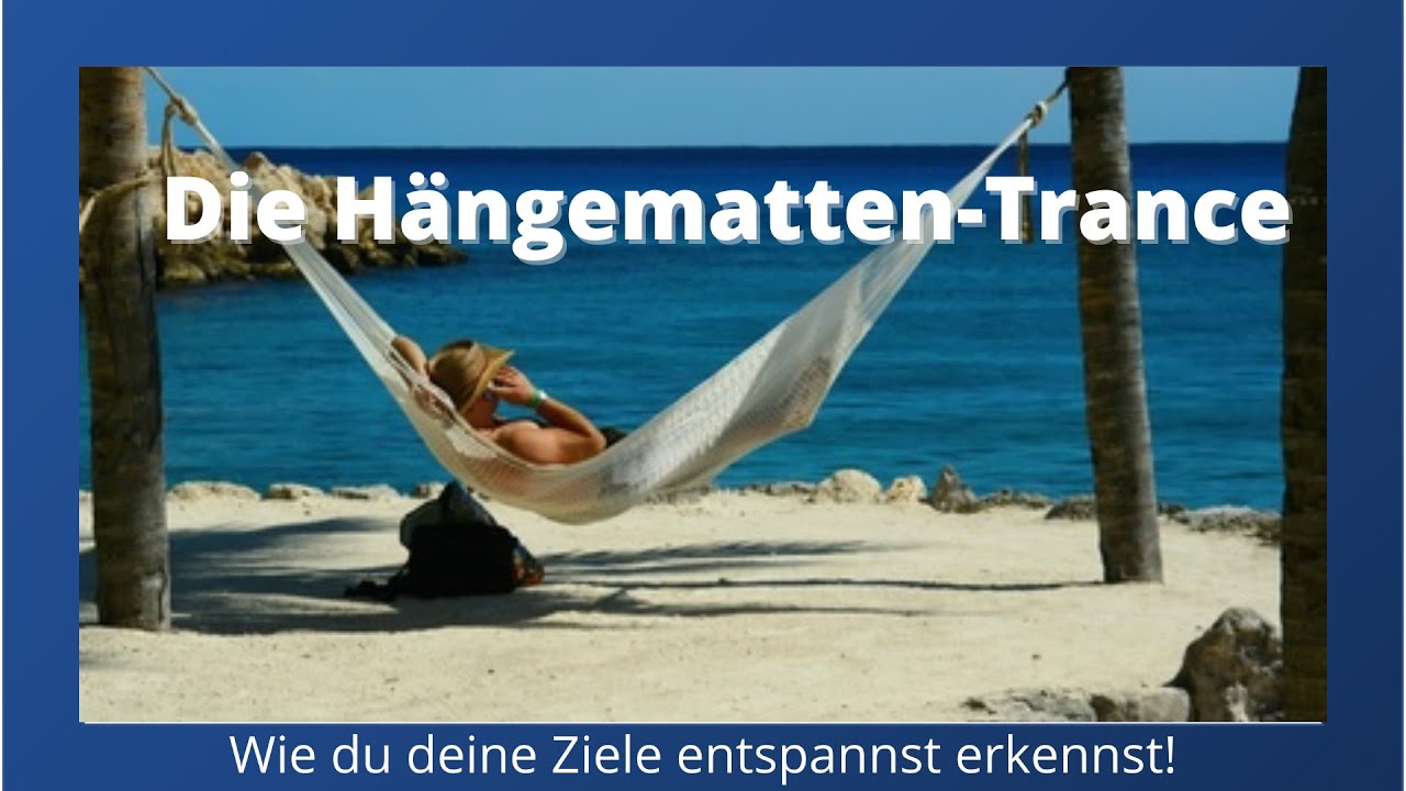 Die Hängematten-Trance - Phantasiereise zu deinen echten Zielen!