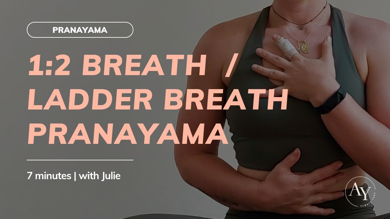 Pranayama: 1:2 Breath | Ladder Breath (7 minutes)