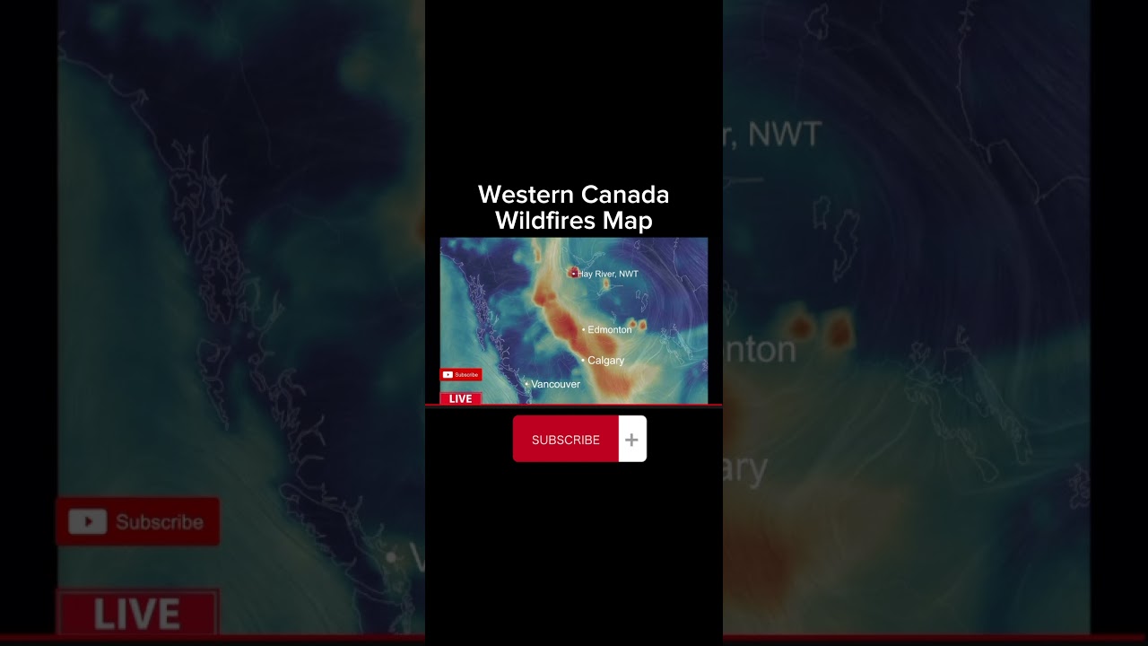 Western Canada Wildfires Maps Alberta British Columbia Northwest Territories air quality