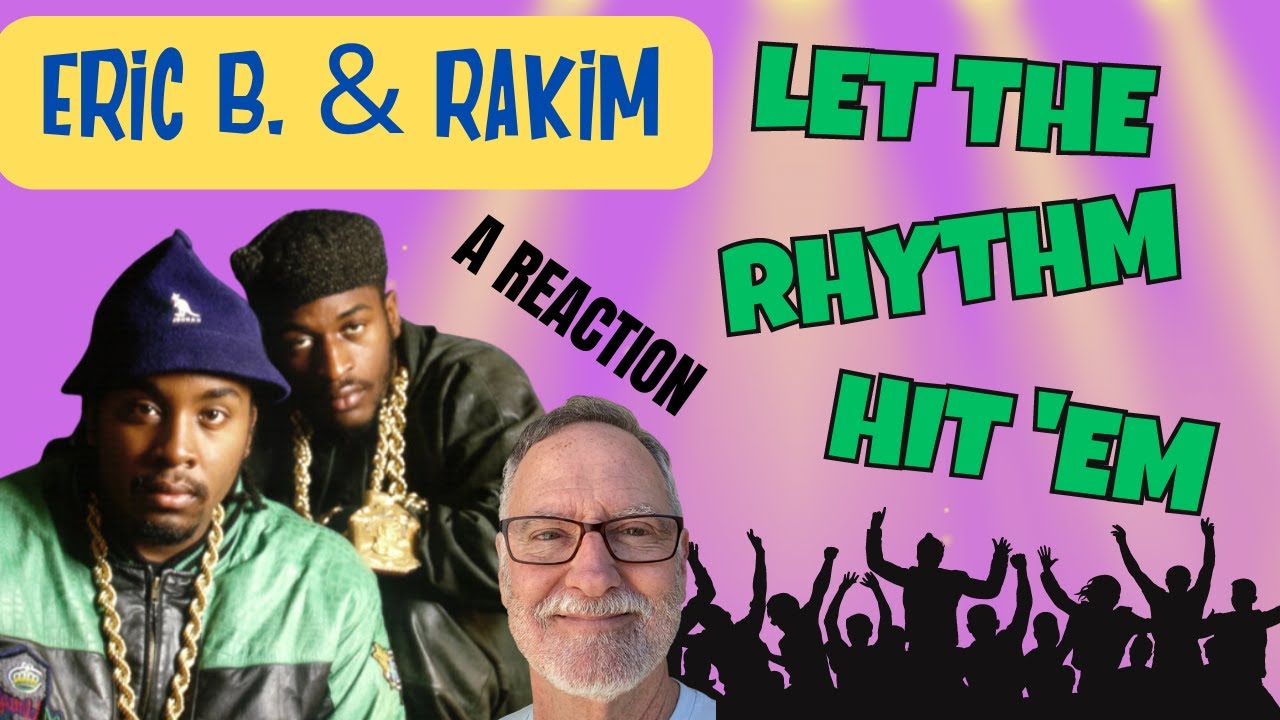 Eric B. & Rakim  -  Let The Rhythm Hit 'Em  -  A Reaction