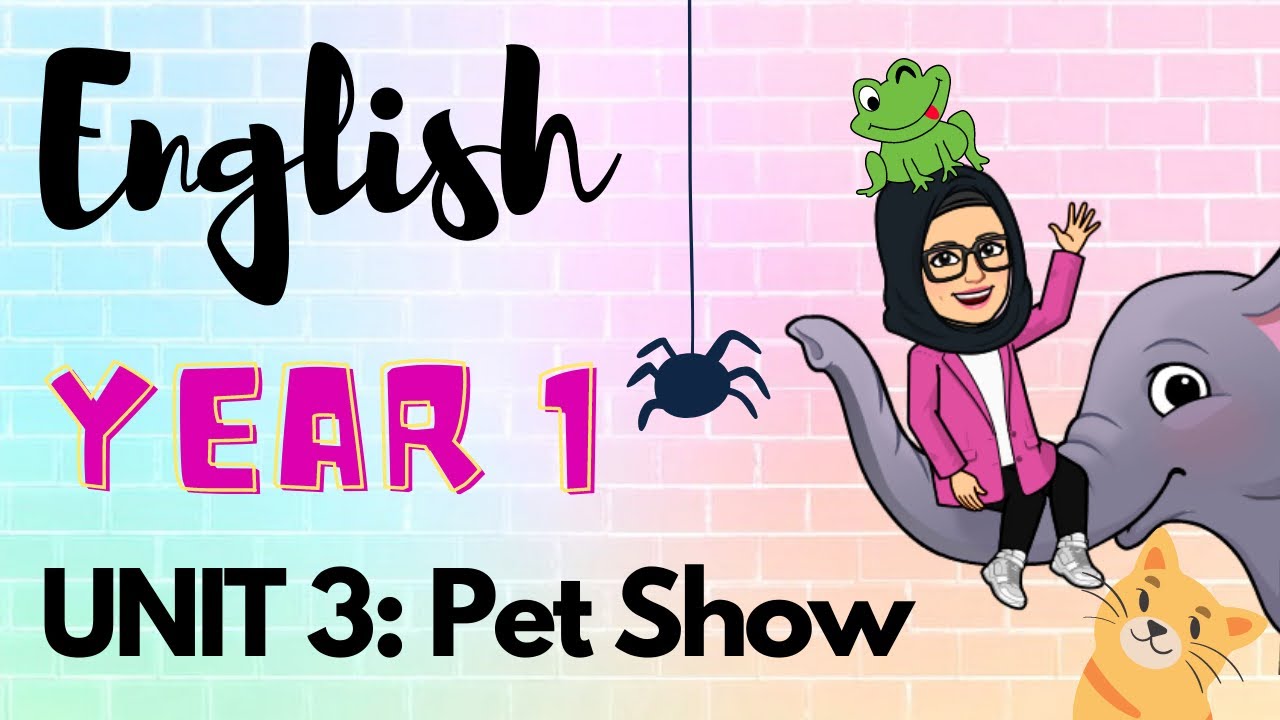 English Year 1: Unit 3: Pet Show