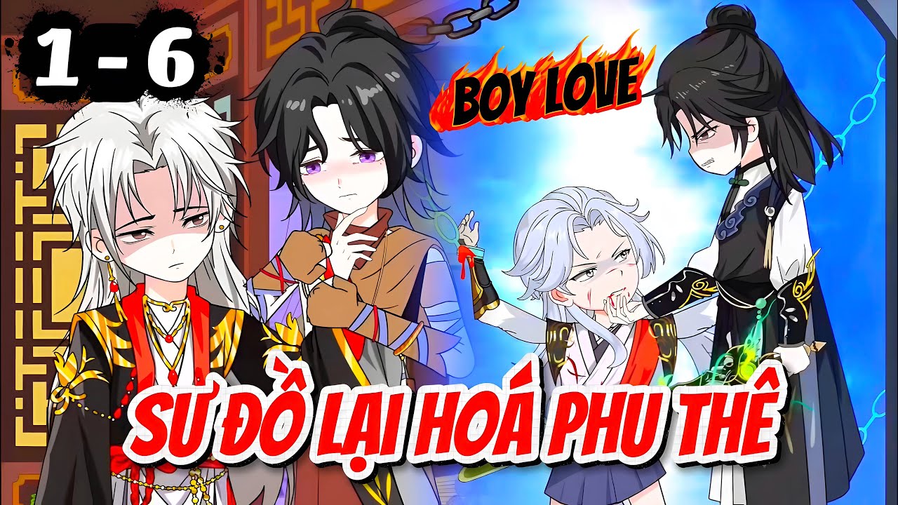 BOY LOVE || Kiếp Trước Là Sư Đồ, Kiếp Này Là Phu Thê [Tập 1 - 6] || Cún Vietsub